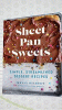 Sheet pan sweets : simple, streamlined dessert rec...