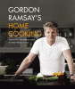 Gordon Ramsay's home cooking : everything you need to know to make fabulous food.