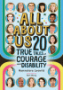 All about us : 20 true tales of courage and disability