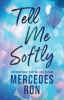 Tell me softly