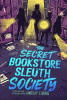 The Secret Bookstore Sleuth Society by Lindsay Currie