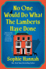 No one would do what the Lamberts have done : a novel
