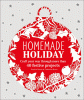 Homemade holiday : craft your way through more than 40 festive projects
