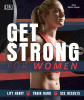 Get strong for women : lift heavy, train hard, see results
