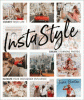 InstaStyle : curate your life, create stunning photos, elevate your Instagram influence