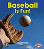 Baseball is fun!