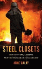 Steel closets : voices of gay, lesbian, and transgender steelworkers