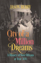 City of a million dreams : a history of New Orleans at year 300