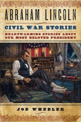 Abraham Lincoln Civil War stories : heartwarming stories about our most beloved president