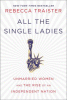 All the single ladies : unmarried women and the rise of an independent nation