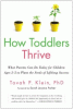 How toddlers thrive : what parents can do today for children ages 2-5 to plant the seeds of a lifelong success