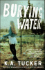Burying water : a novel