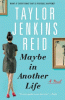 Maybe in another life : a novel