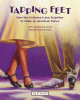 Tapping feet : how two cultures came together to make an American dance