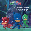 PJ Masks make friends / adapted by Carla Spinner.