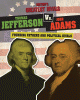 Thomas Jefferson vs. John Adams : founding fathers and political rivals