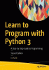 Learn to program with Python 3 : a step-by-step guide to programming
