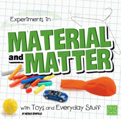 Experiments in material and matter with toys and everyday stuff