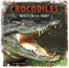 Crocodiles : built for the hunt
