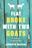 Flat broke with two goats : a memoir