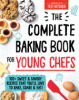 The complete baking book for young chefs