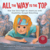 All the way to the top : how one girl's fight for ...