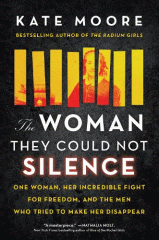 The woman they could not silence : one woman, her incredible fight for freedom, and the men who tried to make her disappear