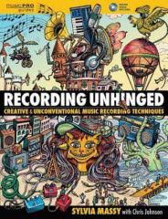 Recording unhinged : creative and unconventional music recording techniques