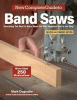 New Complete Guide to Band Saws, Revised and Expanded Edition: Everything You Need to Know about the Most Important Saw in the Shop (Revised)