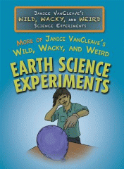 More of Janice VanCleave's wild, wacky, and weird earth science experiments