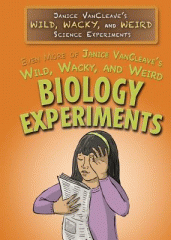 Even more of Janice VanCleave's wild, wacky, and weird biology experiments