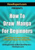 How to draw manga for beginners : your step-by-step guide to drawing manga for beginners