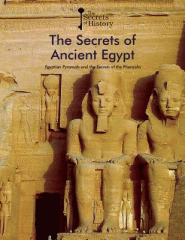The secrets of ancient Egypt : Egyptian pyramids and the secrets of the pharaohs