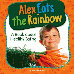 Alex eats the rainbow : a book about healthy eating