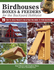 Birdhouses, boxes & feeders for the backyard hobbyist : 19 fun-to-build projects for attracting birds to your backyard