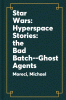 Star Wars : hyperspace stories. The bad batch: ghost agents