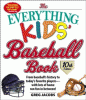 The everything kids' baseball book : from baseball's history to today's favorite players--with lots of home run fun in between!