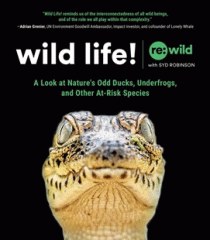 Wild life! : a look at nature's odd ducks, underfrogs, and other at-risk species