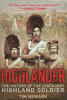 Highlander : the history of the legendary Highland soldier