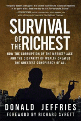 Survival of the richest : how the corruption of the marketplace created the greatest conspiracy of all