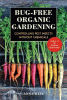 Bug-free organic gardening : controlling pest insects without chemicals