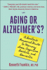 Aging or Alzheimer's? : a doctor's personal guide to memory loss, cognitive decline, and dementia