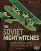The Soviet night witches : brave women bomber pilots of World War II