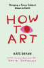 How to art  : bringing a fancy subject down to earth