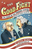 The good fight : the feuds of the founding fathers (and how they shaped the nation)