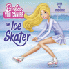 Barbie. You can be an ice skater