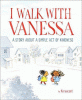 I walk with Vanessa : a story about a simple act o...