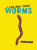 I can only draw worms