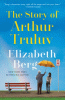 The Story of Arthur Truluv. A Novel.
