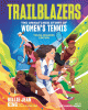 Trailblazers : the unmatched story of women's tennis